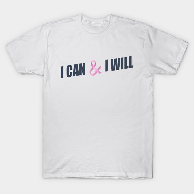 I Can and I Will Breast Cancer Awareness Quote T-Shirt by Jasmine Anderson